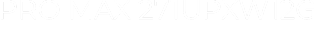 PRO MAX 271UPXW12G product title
